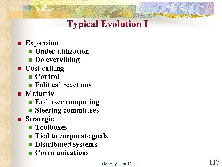 Typical Evolution I n n Expansion n Under utilization n Do everything Cost cutting