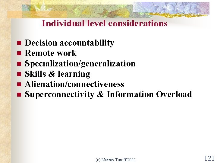 Individual level considerations n n n Decision accountability Remote work Specialization/generalization Skills & learning