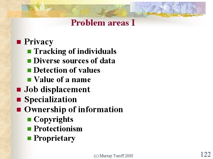 Problem areas I n Privacy n n n n Tracking of individuals Diverse sources