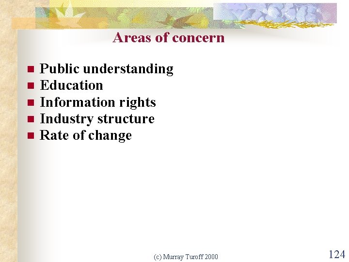 Areas of concern n n Public understanding Education Information rights Industry structure Rate of