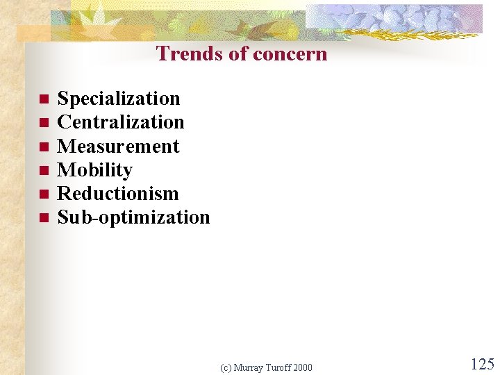 Trends of concern n n n Specialization Centralization Measurement Mobility Reductionism Sub-optimization (c) Murray