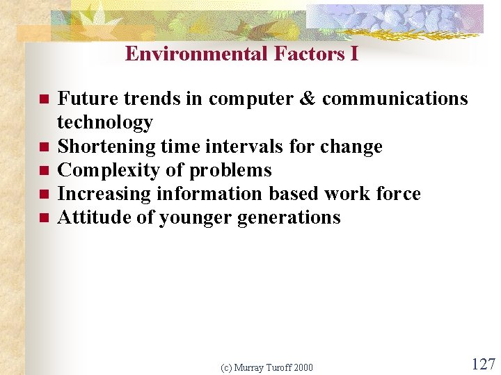 Environmental Factors I n n n Future trends in computer & communications technology Shortening