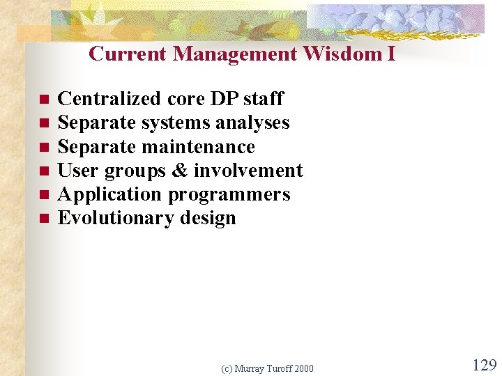 Current Management Wisdom I n n n Centralized core DP staff Separate systems analyses