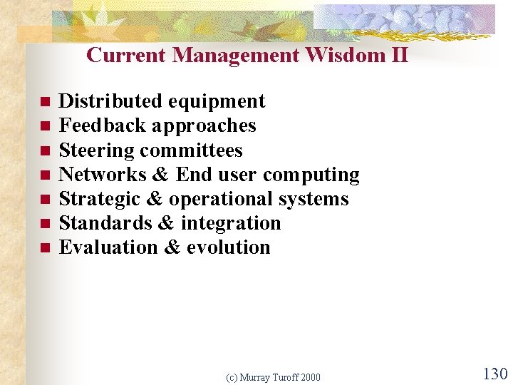 Current Management Wisdom II n n n n Distributed equipment Feedback approaches Steering committees