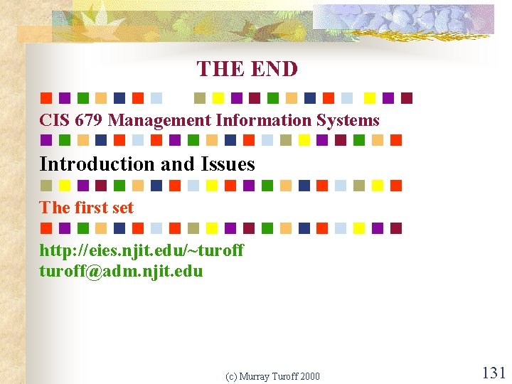 THE END CIS 679 Management Information Systems Introduction and Issues The first set http: