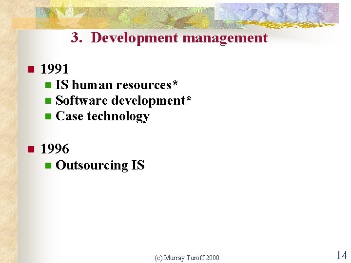 3. Development management n 1991 n n IS human resources* Software development* Case technology