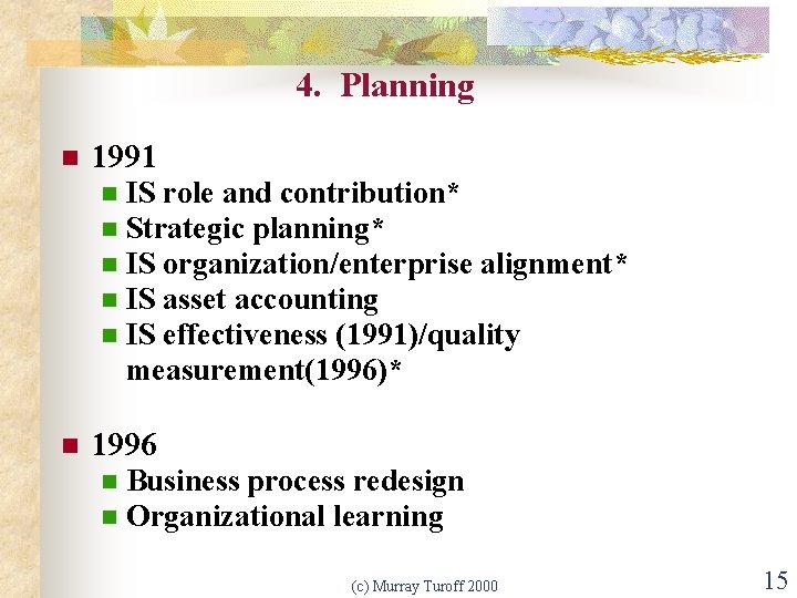 4. Planning n 1991 n n n IS role and contribution* Strategic planning* IS