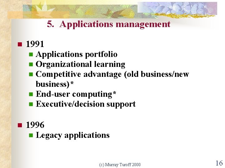 5. Applications management n 1991 Applications portfolio Organizational learning Competitive advantage (old business/new business)*