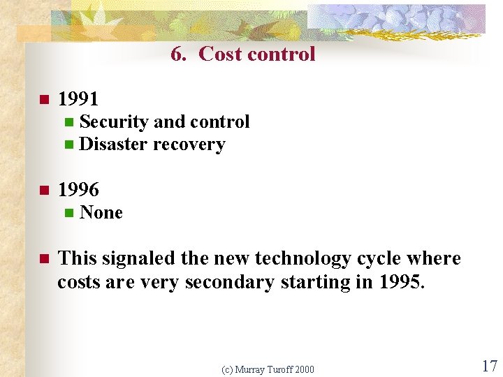 6. Cost control n 1991 n n n 1996 n n Security and control