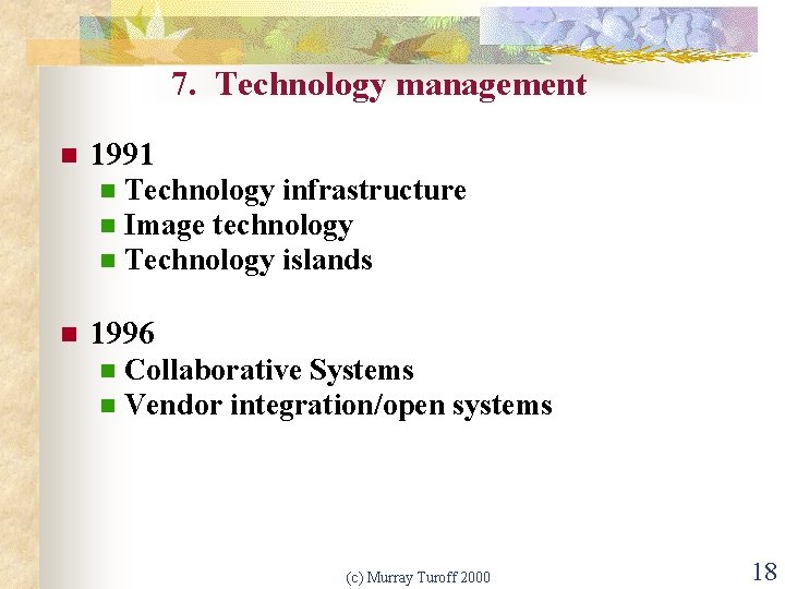 7. Technology management n 1991 n n Technology infrastructure Image technology Technology islands 1996