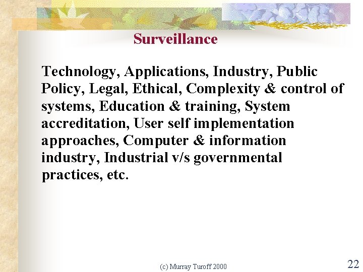 Surveillance Technology, Applications, Industry, Public Policy, Legal, Ethical, Complexity & control of systems, Education