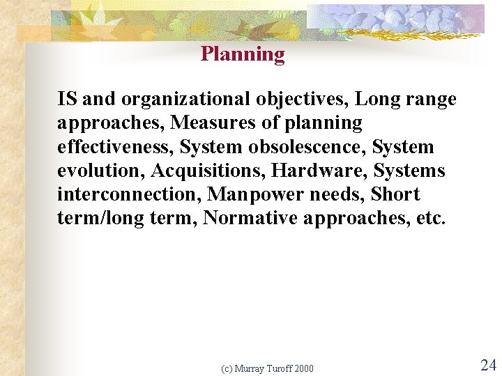 Planning IS and organizational objectives, Long range approaches, Measures of planning effectiveness, System obsolescence,