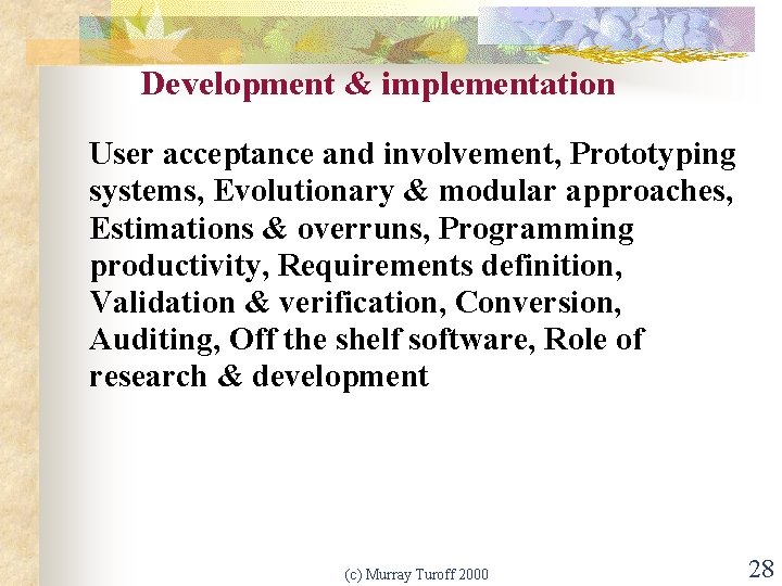 Development & implementation User acceptance and involvement, Prototyping systems, Evolutionary & modular approaches, Estimations