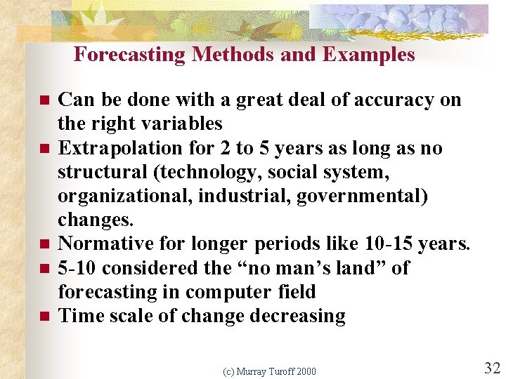 Forecasting Methods and Examples n n n Can be done with a great deal