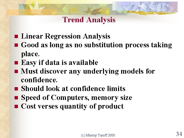 Trend Analysis n n n n Linear Regression Analysis Good as long as no