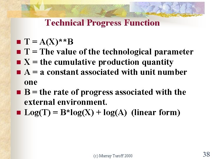 Technical Progress Function n n n T = A(X)**B T = The value of