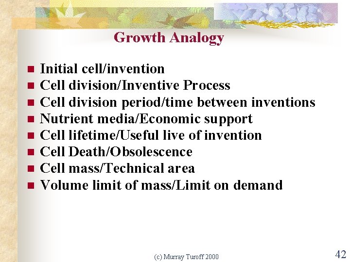 Growth Analogy n n n n Initial cell/invention Cell division/Inventive Process Cell division period/time