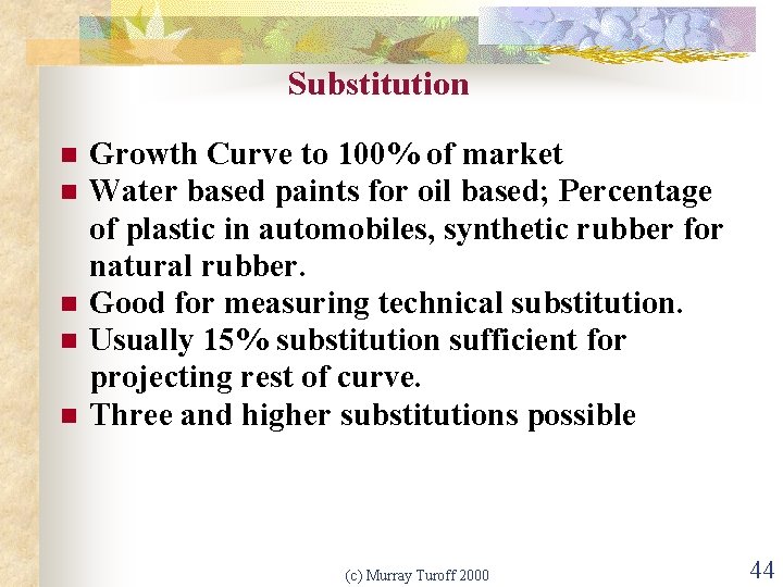 Substitution n n Growth Curve to 100% of market Water based paints for oil