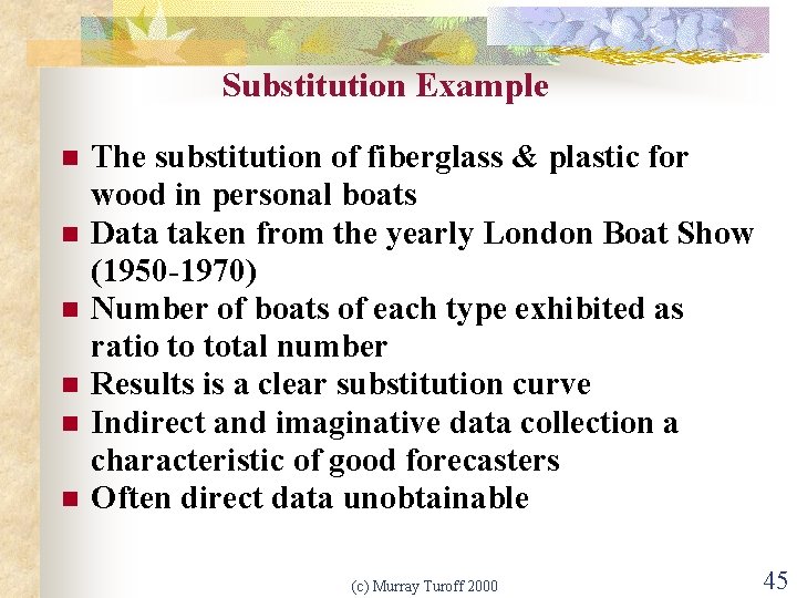 Substitution Example n n n The substitution of fiberglass & plastic for wood in