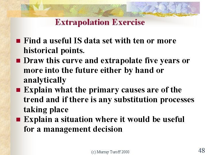 Extrapolation Exercise n n Find a useful IS data set with ten or more