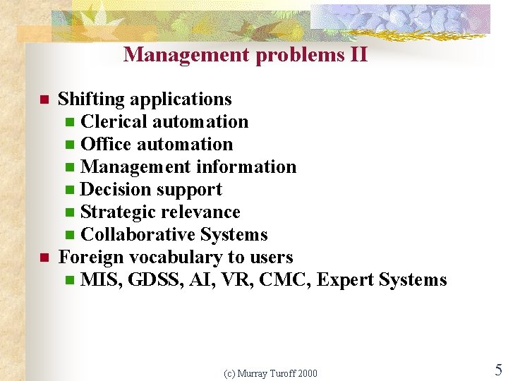 Management problems II n n Shifting applications n Clerical automation n Office automation n