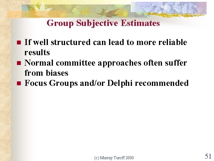 Group Subjective Estimates n n n If well structured can lead to more reliable