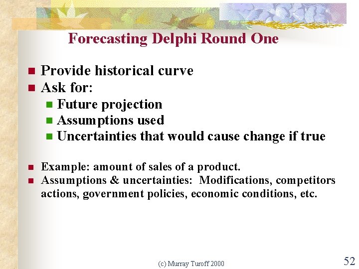 Forecasting Delphi Round One n n Provide historical curve Ask for: n n n