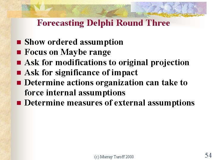 Forecasting Delphi Round Three n n n Show ordered assumption Focus on Maybe range