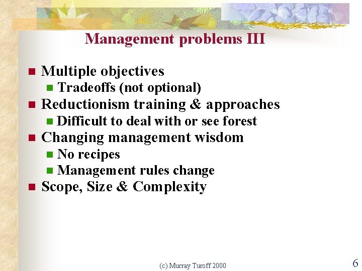 Management problems III n Multiple objectives n n Reductionism training & approaches n n