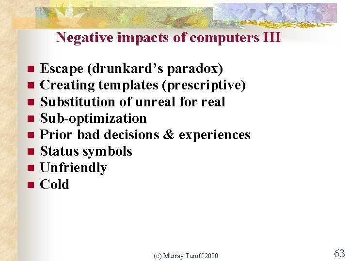 Negative impacts of computers III n n n n Escape (drunkard’s paradox) Creating templates