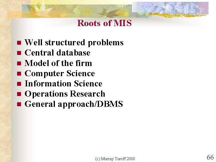 Roots of MIS n n n n Well structured problems Central database Model of