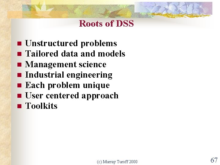 Roots of DSS n n n n Unstructured problems Tailored data and models Management