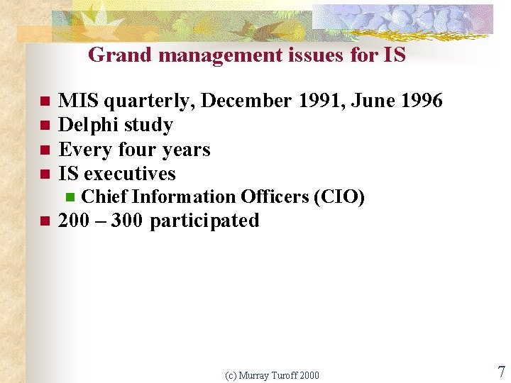 Grand management issues for IS n n MIS quarterly, December 1991, June 1996 Delphi