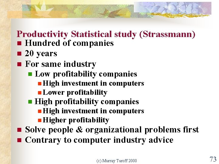 Productivity Statistical study (Strassmann) n n n Hundred of companies 20 years For same