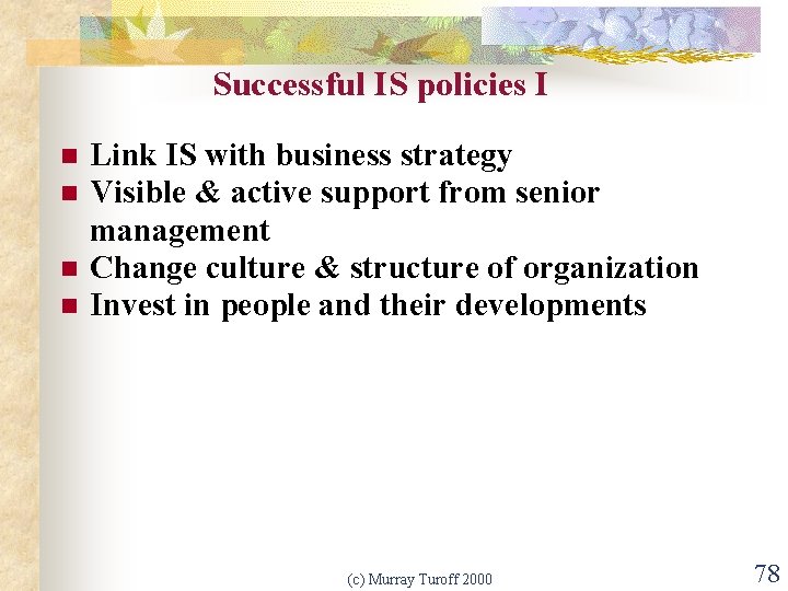 Successful IS policies I n n Link IS with business strategy Visible & active