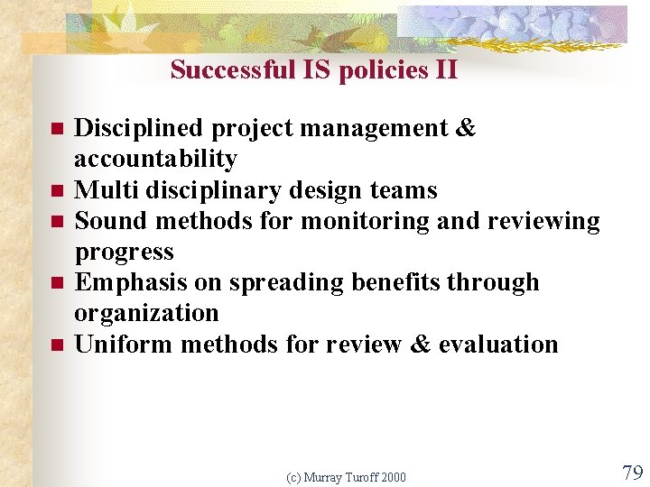 Successful IS policies II n n n Disciplined project management & accountability Multi disciplinary