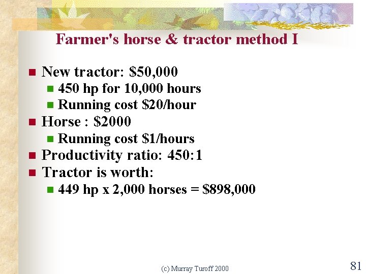 Farmer's horse & tractor method I n New tractor: $50, 000 n n n