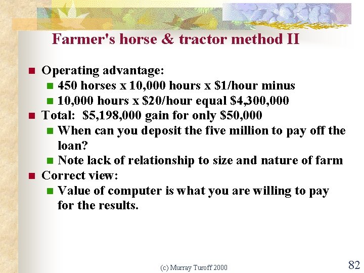 Farmer's horse & tractor method II n n n Operating advantage: n 450 horses
