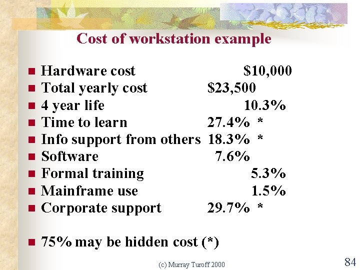 Cost of workstation example n n n n n Hardware cost Total yearly cost