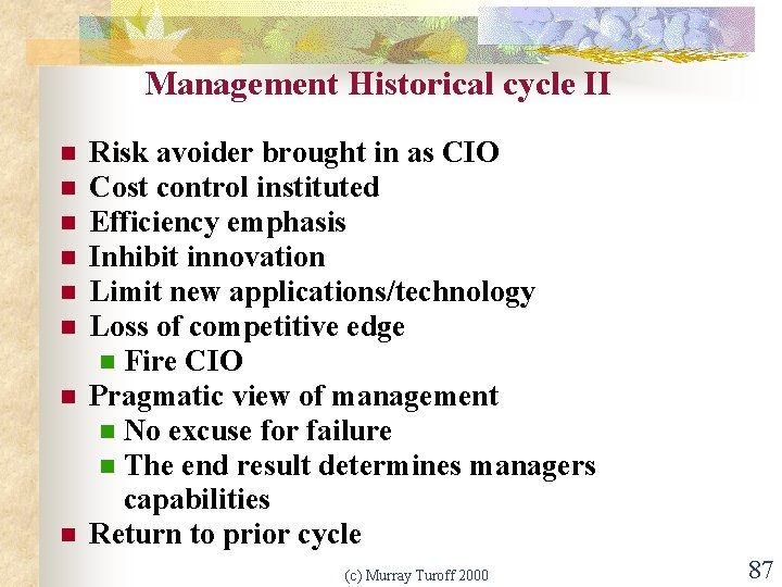 Management Historical cycle II n n n n Risk avoider brought in as CIO