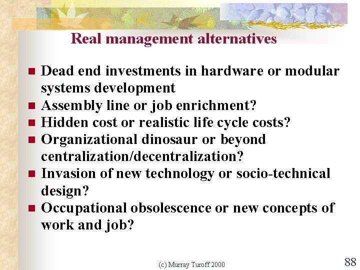 Real management alternatives n n n Dead end investments in hardware or modular systems