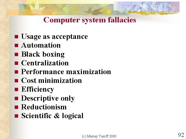 Computer system fallacies n n n n n Usage as acceptance Automation Black boxing