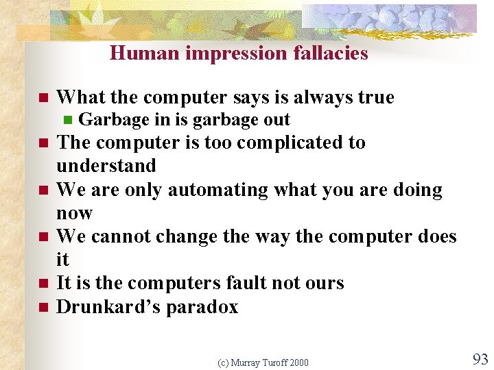 Human impression fallacies n What the computer says is always true n n n