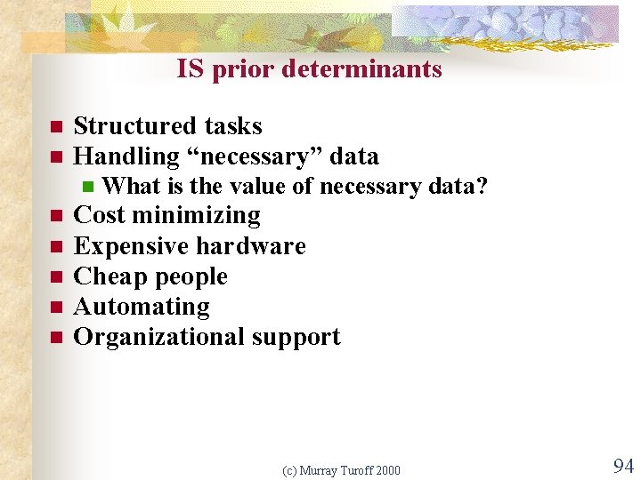 IS prior determinants n n Structured tasks Handling “necessary” data n n n What