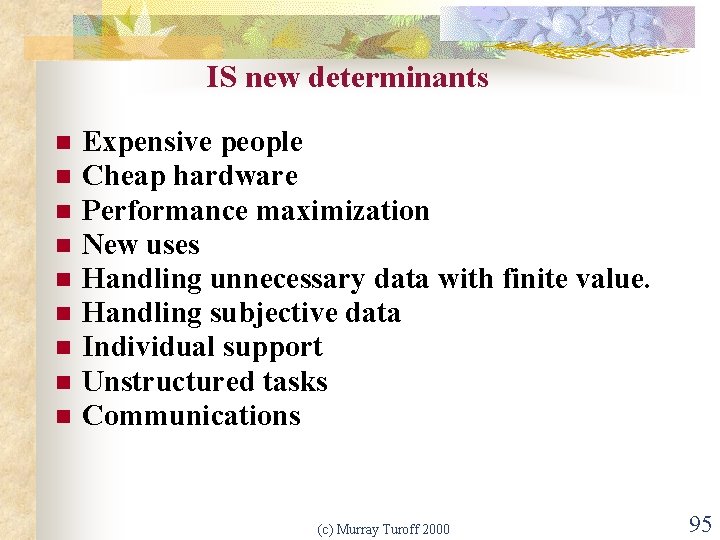 IS new determinants n n n n n Expensive people Cheap hardware Performance maximization