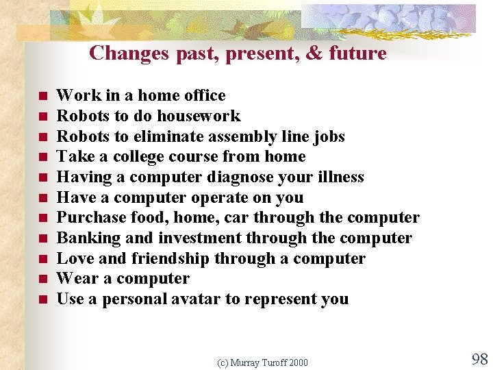 Changes past, present, & future n n n Work in a home office Robots