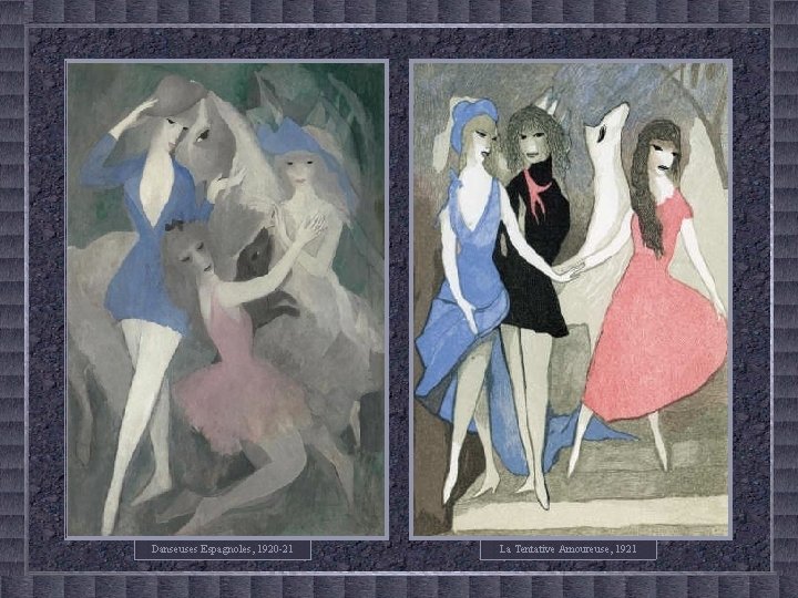 Danseuses Espagnoles, 1920 -21 La Tentative Amoureuse, 1921 