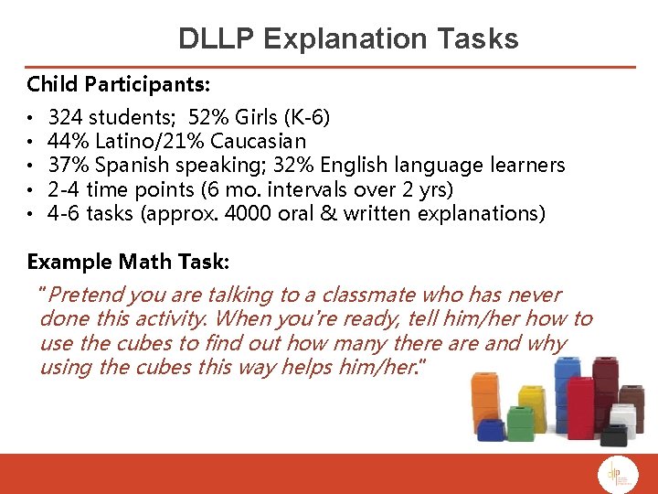 DLLP Explanation Tasks Child Participants: • • • 324 students; 52% Girls (K-6) 44%