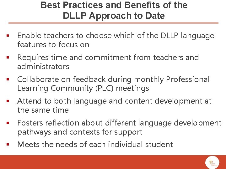 Best Practices and Benefits of the DLLP Approach to Date § Enable teachers to