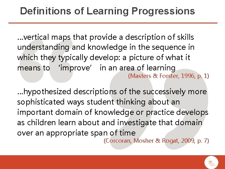 Definitions of Learning Progressions …vertical maps that provide a description of skills understanding and